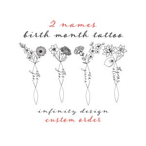 2 Names Birth Month Flowers Tattoo Art , Custom Name Design , Infinity Tattoo Design , Couple Family Personalized Tattoo Design