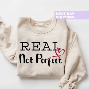 Real Not Perfect Sweatshirt, Christian Mom Sweatshirt Gift, Inspirational Shirt, Be Real Crewneck, Be Real Hoodie, Mother&#39;s Day Gift Sweater
