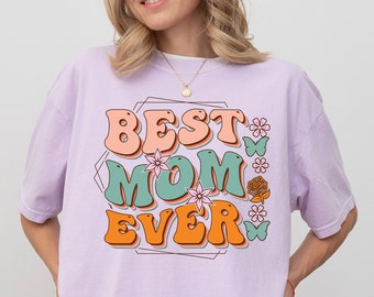 Best Mom Ever Shirt, Floral Graphic Mom Tee,  Gift For Mom, Flower Shirt For Mom, Comfort Colors®, Wild Flower Mama Shirt, Wildflower Tshirt