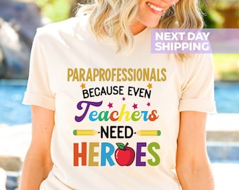 Paraprofessionals Shirt, Because Even Teachers Need Heroes Shirt, Teacher Assistant Shirt, Instructional Aides Shirt, Cute Para Squad Shirt
