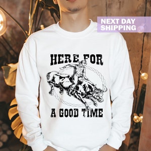 Western Sweatshirt For Dad, Here For A Good Time Shirt, Cowboy Shirt, Father&#39;s Day Shirt, Gift For Grandpa, Rodeo Shirt, Vintage Graphic Tee