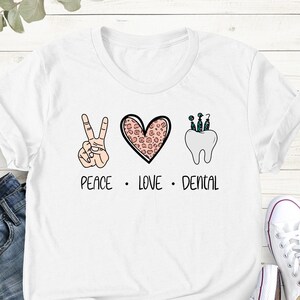 Peace Love Dental Shirt, Dentist Shirt, Dental Graduation Shirt, Dental Assistant Shirt, Medical Shirt, Dental Student Gift, Dental Shirts