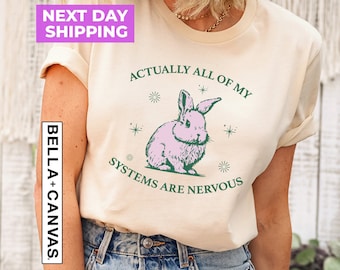 Actually All Of My Systems Are Nervous Tee, Funny Mental Health Shirt, Meme Shirt, Anxiety Tee, Fairycore Shirt, Weirdcore Shirt, Trendy Tee
