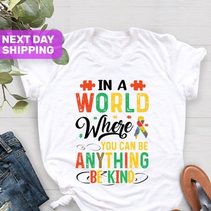 In a World Where You Can Be Anything Be Kind Shirt, Kindness Shirt, Teacher Shirt, Choose Kind Shirt, Autism Awareness