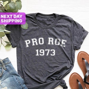 Pro Roe 1973 Shirt, Women&#39;s Rights Shirt, Roe V Wade Shirt, Feminism Shirt, Pro Choice T-Shirt, Women&#39;s Right to Choose