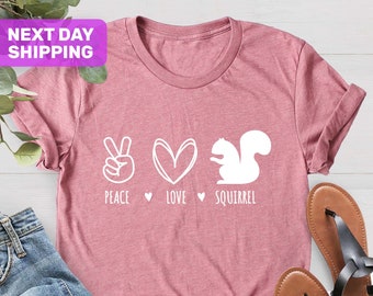 Peace Love Squirrel Shirt, Squirrel T-Shirt, Animal Lover, Mother Day Shirt, Mother Days Gift, Cute Mom Shirt, Squirrel Shirt, Mama Gift