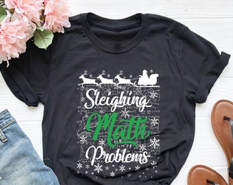 Sleighing Math Problem Shirt, Math Teacher Christmas Shirt, Math Christmas Tree Shirt, Christmas Gift, Xmas Gift for Math Teacher