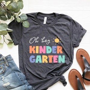 Oh Hey Kindergarten Shirt, Kindergarten Teacher Shirt,Kinder Squad, PreK Shirt,Kinder Crew Shirt, Kindergarten, Kindergarten Graduation Gift