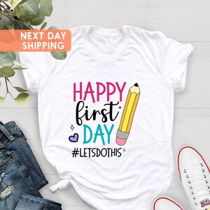 Happy First Day of School Shirt, Teacher Gift, Gift for Teachers,Back to School Shirt,First Grade, Kindergarten Teacher,Teacher Appreciation