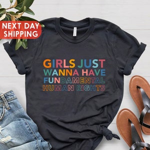 Girls Just Wanna Have Fundamental Human Rights, Women&#39;s Rights, Rights Shirt for Women, Feminist Shirts, Rights Shirt for Women,Gift for Her