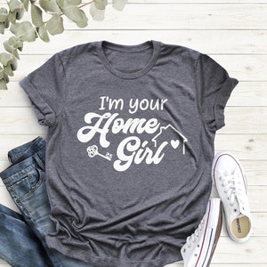 Real Estate Shirt, I&#39;m Your Home Girl, Real Estate Agent Gift Shirt, Housewarming T-shirt, Women Realtor Shirt, Realtor Closing Gift Shirt