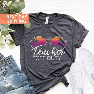 Teacher Off Duty Shirt, End of School Year, Teacher Vacation Shirt, Class Dismissed, Funny Teacher Shirt, Gift For Teacher, Teacher Shirt