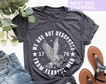 We Are Not Descended from Fearful Men, 1776 Shirt, 4th of July Family Matching Shirt, Patriotic Shirts, Republican Shirt, Conservative Shirt