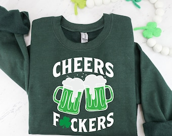 Cheers Fuckers Sweatshirt, Shamrock Sweater, Irish Shirt, Saint Patrick&#39;s Day Shirt, Drinking Shirt, Gift For St Patrick&#39;s Day, Lucky Shirt