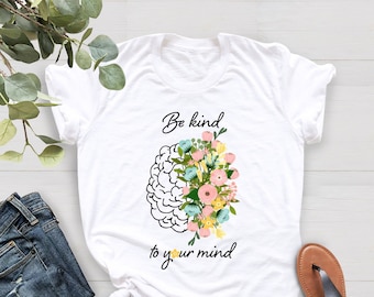 Be Kind to Your Mind Shirt, Mental Health Shirt, Health Matters Shirt, Be Kind Shirt,Therapist Gift Shirt,Anxiety Shirt,Health Awareness Tee