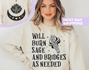Will Burn Sage and Bridges as Needed, Celestial Witch Sweatshirt, Burn the Patriarchy, Witchy Gift Sweater, Witch Vibes Vintage Witch Shirt