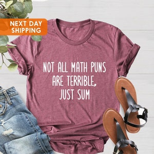 Not All Math Puns Are Terrible Just Sum, Funny Cute Pun Satire Sarcasm Dad Joke Mathematics, Mathematician Teacher Gift, Math Teacher Gift