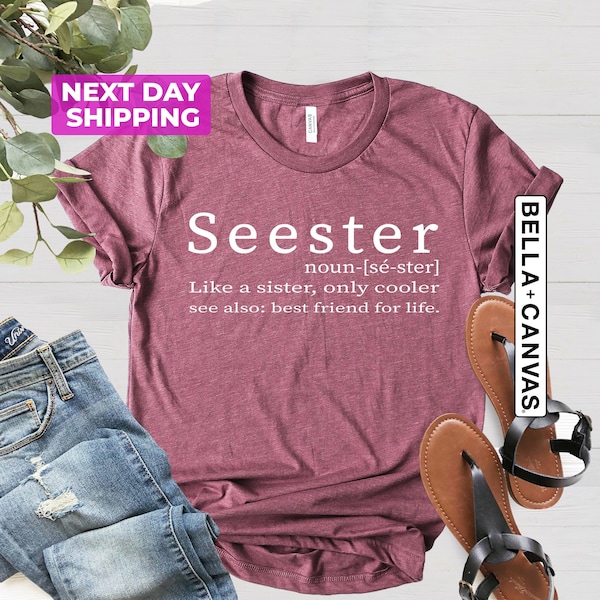 Seester Noun Shirt, Seester Definition T-Shirt, Gift for Sister, Best Sister Gift, Funny Saying Shirt, Best Friend Shirt, BFF Birthday Shirt