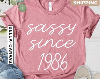 Sassy Since 1986 Shirt, 40th Birthday Shirt, Sassy Birthday Shirt, 1986 Birthday Shirt, 40th Birthday Woman Shirt, 40th Birthday Gift
