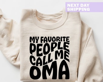 Grammy Sweatshirt, My Favorite People Call Me Oma Shirt, Mother's Day Gift, Oma Birthday Gift, Best Oma Ever, Gifts for Mom, Granny Shirt