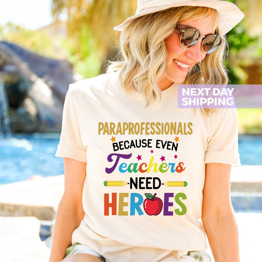 Paraprofessionals Shirt, Because Even Teachers Need Heroes Shirt