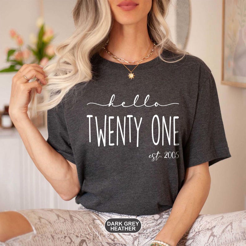 Hello Twenty-One Birthday Shirt, Women Gift, Turning 21 Birthday Shirt, Est 2005 Birthday Gift Shirt, 21st Birthday Shirt, 21st Birthday image 3
