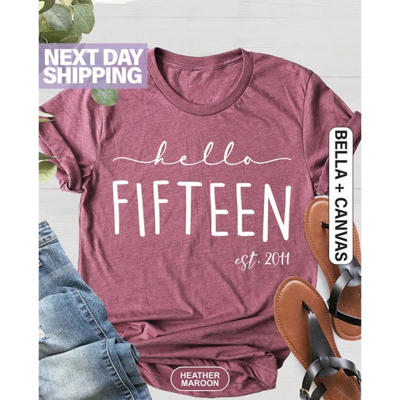 Hello Fifteen Birthday Shirt, Teenager Gifts, Turning 15 Birthday Shirt, Est 2011 Birthday Gift Shirt, 15th Birthday Shirt, 15th Birthday