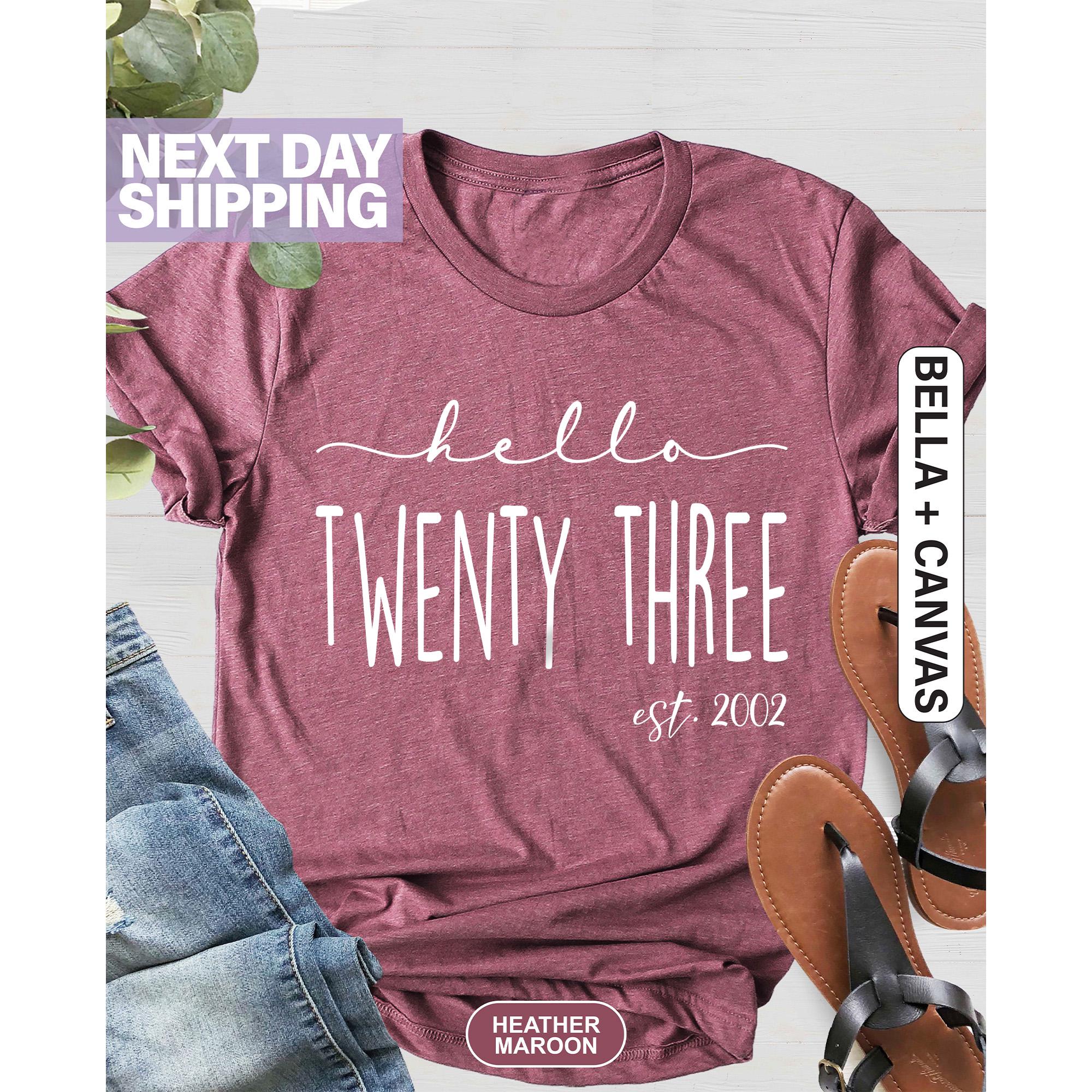 Hello Twenty-Three Birthday Shirt, Women Gift, Turning 23 Birthday Shirt, Est 2002 Birthday Gift Shirt, 23rd Birthday Shirt, 23rd Birthday