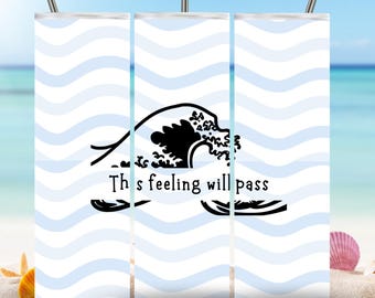 Wave “This Feeling Will Pass” Tumbler Wrap PNG, Coastal Mental Health Design, 20oz Skinny Sublimation Wrap - Digital Download