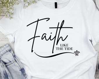 Faith Like the Tide PNG for Your Christian Encouragement / Shirt, Tote, Mugs, Stickers, and More / Ocean Faith Download