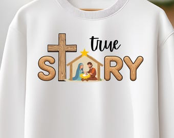 True Story Christmas Nativity PNG | Christian Holiday Sublimation Design | Digital Download 300 DPI