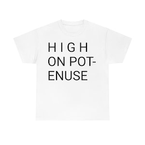 High On Potenuse | T-Shirt
