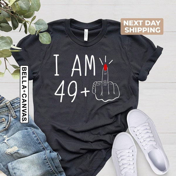 Custom I Am 49 Middle Finger Shirt, 50th Birthday Gifts for Women Tshirt, Custom Birthday T-shirt, I Am Plus Shirt, 50th Birthday Party Tee