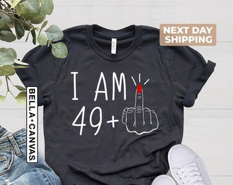 Custom I Am 49 Middle Finger Shirt, 50th Birthday Gifts for Women Tshirt, Custom Birthday T-shirt, I Am Plus Shirt, 50th Birthday Party Tee