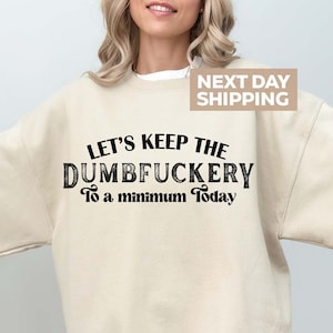 Bluza z kapturem Let&#39;s Keep The Dumbfuckery To Minimum Today, koszulka Bad Bitch dla kobiet, bluza z kapturem z cytatem, zabawny prezent dla mamy, zabawna koszulka z powiedzeniem