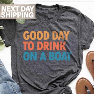 Good Day To Drink On A Boat Shirt, Boat Vacation Shirt, Cruise Shirt, Summer Boat Trip Shirt, Family Vacation, Gift For Cruise Trip