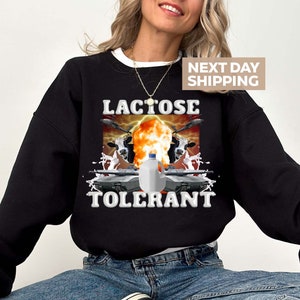 Lactose Intolerant Sweatshirt, Funny Meme Sweatshirt, Weird Shirt, Specific Shirt, Offensive Shirt, Funny Gift, Sarcastic Ironic Sweatshirt