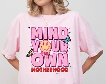 Cool Mind Your Own Motherhood Shirt, Funny Mom T-Shirt, Motherhood Gifts, Comfort Colors®, Mothers Day Shirt, Mama Shirt, Mom Retro Tee Gift
