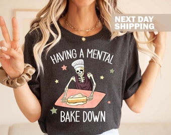 Having A Mental Bake Down Shirt, Funny Shirt For Mom, Chef Skeleton Shirt, Funny Baking Shirt, Gift For Bakers, Baking Shirt, Baker Gift