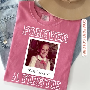 Custom Forever A Firstie Shirt, Personalized First Grade Teacher Shirt, Custom First Grade Team T-Shirt, Teacher Gifts for First Grade