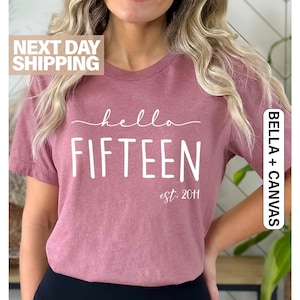 Hello Fifteenth Shirt for 15th Birthday Party Gift for Her, Hello Fifteen Gift for 15th Birthday Tee for Daughter, Fifteenth Birthday Gift