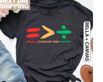 Equality Is Greater Than Division Shirt, Gift For Black Teacher, Human Rights Shirt, Equality T Shirt, Black History Shirt, Social Justice