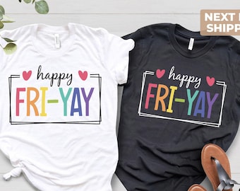 Happy Friyay Shirt, Gift for Teacher, Funny Teacher Shirt, Friday Weekend Shirt, Friyay Teacher Shirt, Cute Fri-Yay Shirt, Teacher Team Tee