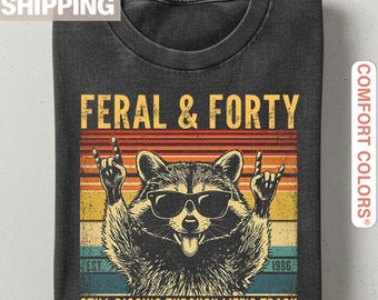 Custom 40th Birthday Shirt, Feral and Forty Tee with Personalized Year, Funny Raccoon Gift for Her Him, Sarcastic Fortieth Birthday Top