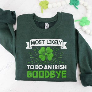 Najbardziej prawdopodobne, że zrobi irlandzkie pożegnanie Zabawna bluza z nadrukiem na Dzień Świętego Patryka, Zabawna męska koszulka do picia, Koszulka na Dzień Świętego Patryka, Prezent dla chłopaka miłośnika piwa
