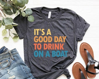 It's A Good Day To Drink On A Boat Shirt, Boat Vacation Shirt, Cruise Shirt, Summer Boat Trip Shirt, Family Vacation, Gift For Cruise Trip