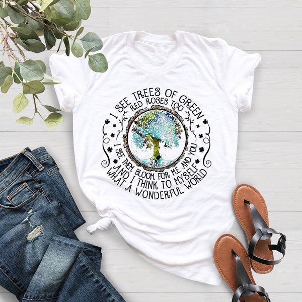 Wonderful World, World Shirt, I See Trees Of Green Red Roses Too T-shirt, What A Wonderful World T-shirt, Wonderful World Shirt, Hippie Tee