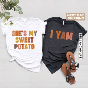 She&#39;s My Sweet Potato I Yam Shirt, Couples Thanksgiving Shirt, Thanksgiving Tee, Thanksgiving Friend Shirts, Thanksgiving Dad Daughter Shirt