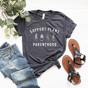Plant Parenthood, Botanical Shirt, Support Plant Parenthood, Plant Shirt, Garden Shirt, Succulent Shirt, Planting Mama Shirt,Botanical Shirt