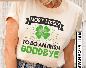 Most Likely To Do An Irish Goodbye Funny St Patrick's Day Shirt, Funny Men's Drinking Shirt, St Paddy's Day Tee, Beer Lover Boyfriend Gift